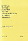 Journal of the Seminary of the Free Church of Scotland (Continuing), Volume 4.