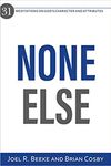 None Else: 31 meditations on God’s character and attributes