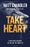 Take Heart: Christian Courage in the Age of Unbelief