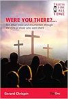 Were You There? See Jesus’ cross and resurrection through the eyes of those who were there