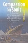 Compassion for Souls: Following Christ’s approach for witnessing to different kinds of unbeliever