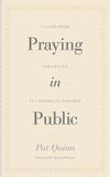 Praying in Public: A guidebook for prayer in corporate worship