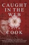 Caught in the Web: Life a a Christian in the days of Bloody Queen Mary