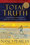 Total Truth: Liberating Christianity from its Cultural Captivity