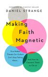 Making Faith Magnetic: Five hidden themes our culture can’t stop talking about... and how to connect them to Christ
