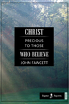 Christ Precious to Those who Believe: A practical treatise on faith and love