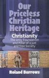 Our Priceless Christian Heritage: The only foundation and pillar of a just and free society