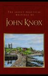 The Select practical writings of John Knox