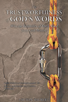 The Trustworthiness of God’s Words:  Why the  Reliability  of  Every  Word   from  God  Matters