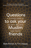 Questions to Ask Your Muslim Friends: A Closer Look at Islamic Beliefs and Texts