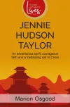 Jennie Hudson Taylor: An adventurous spirit, courageous faith and a trailblazing call to China