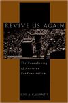 Revive Us Again: The Reawakening of American Fundamentalism