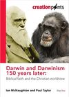 Darwin and Darwinism 150 Years Later: Biblical Faith and the Christian Worldview