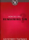How do I kill remaining sin?