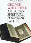 George Whitefield – America’s Spiritual Founding Father