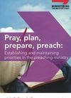 Pray, plan, prepare, preach – establishing and maintaining priorities in the preaching ministry