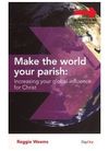 Make the world your parish: increasing your global influence for Christ.