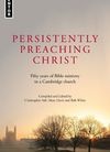 Persistently Preaching Christ