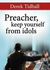 Preacher, keep yourself from idols