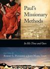 Paul’s Missionary Methods, In His Time And Ours