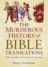 The murderous history of Bible translations: power, conflict and quest for meaning