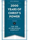 2000 Years of Christ’s power. Volume 4: The age of religious conflict 16th to 18th century
