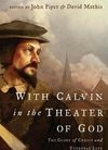 With Calvin in the Theatre of God