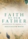 Faith of our Father — expositions of Genesis 12-25
