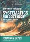 Systematics for God’s glory – God, creation, decrees and providence