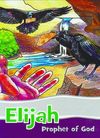 Elijah – Prophet of God