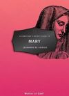 A Christian’s pocket guide to Mary: Mother of God?