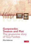 History Today – Gunpowder, Treason & Plot