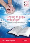 Getting to grips with prayer: Its realities, challenges and potential (Truth for All Time)