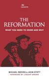 The Reformation: What You Need To Know And Why