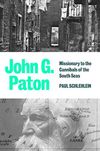 John G. Paton: Missionary to the Cannibals of the South Seas