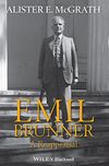 Emil Brunner: A Reappraisal