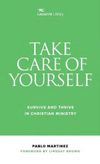 Take Care of Yourself: Survive and Thrive in Christian Ministry (Lausanne Library)