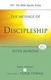 The Message of Discipleship: Authentic Followers Of Jesus In Today’s World (Bible Speaks Today Themes)