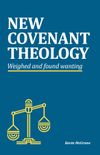 New Covenant Theology: Weighed and Found Wanting