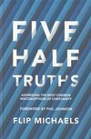 Five Half-Truths—Addressing the most common misconceptions of Christianity