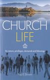 Church life — Its nature, privileges, demands and blessings
