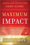 Maximum Impact: Living and Loving for God’s Glory