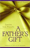A Father’s Gift: Lessons From Proverbs