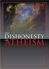 The Dishonesty of Atheism