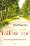 Follow Me: Becoming A Liberated Disciple