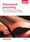 Illuminated Preaching: The Holy Spirit’s Vital Role in Unveiling His Word, the Bible