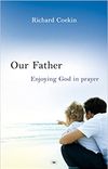 Our Father: Enjoying God in Prayer