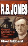 R.B. Jones: Gospel Ministry in Turbulent Times