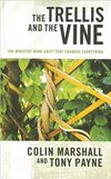 The Trellis And the Vine: The Ministry Mind-Shift That Changes Everything