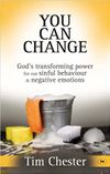 You Can Change: God’s Transforming Power for Our Sinful Behaviour and Negative Emotions